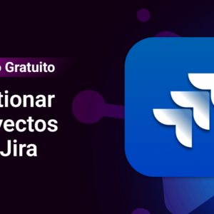 Gestionar Proyectos con Jira